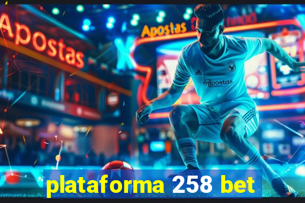 plataforma 258 bet